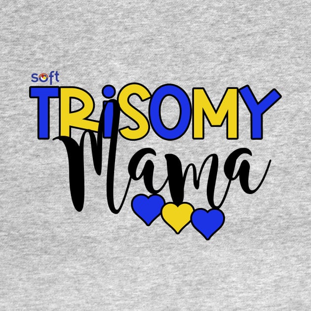 Trisomy 21 Mama by SOFT Trisomy Awareness